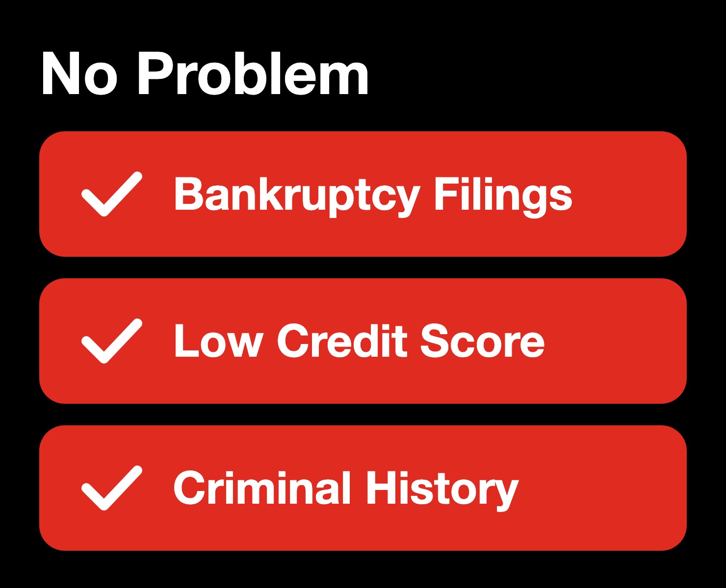 No problem: bankruptcy filings, low credit score, criminal history